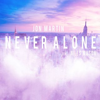 Jon Martin - Never Alone (feat. Niles Mason) (Radio Date: 27-11-2015)