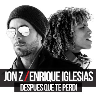 Jon Z & Enrique Iglesias - Despues Que Te Perdí (Radio Date: 29-03-2019)