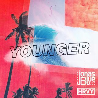 Jonas Blue & Hrvy - Younger (Radio Date: 13-09-2019)