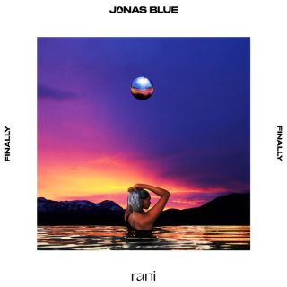 JONAS BLUE, RANI - Finally (Radio Date: 21-04-2023)