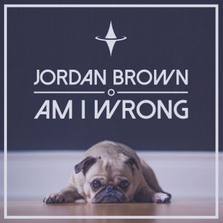 Jordan Brown - Am I Wrong