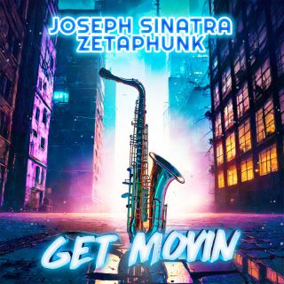 Joseph Sinatra & Zetaphunk - Get Movin (Radio Date: 22-03-2024)