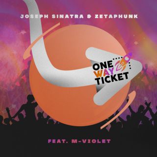 Joseph Sinatra & Zetaphunk - One Way Ticket (feat. M-Violet) (Radio Date: 28-01-2022)