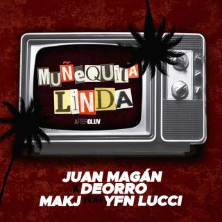 Juan Magan X Deorro X Makj - Muñequita Linda (feat. YFN Lucci) (Radio Date: 14-12-2018)