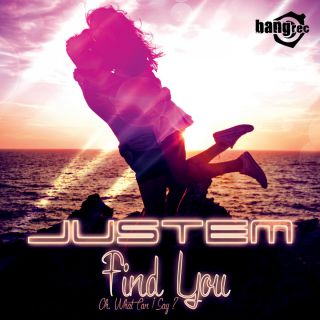 Justem - Find You (Oh, What Can I Say) (Radio Date: 07-11-2014)
