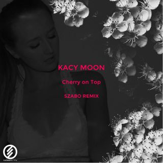 Kacy Moon - Cherry on Top (Szabo Remix) (Radio Date: 07-12-2018)