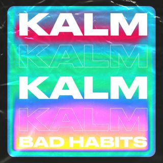 Kalm - Bad Habits