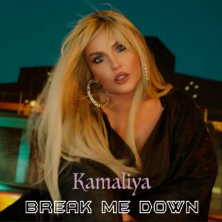 KAMALIYA - Break Me Down (Radio Date: 22-03-2024)
