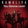 KAMALIYA - You Gimme Lovin'