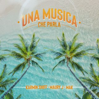 Karmin Shiff, Maury J, MAK - Una Musica Che Parla (Radio Date: 29-04-2022)