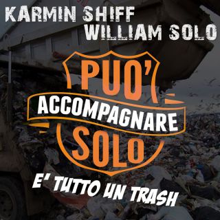 Karmin Shiff & William Solo - E' tutto un trash (Radio Date: 10-07-2017)