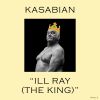 KASABIAN - Ill Ray (The King)