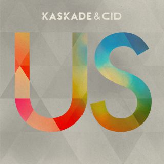 Kaskade & Cid - Us (Radio Date: 15-04-2016)