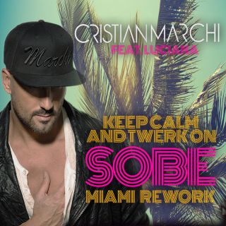 Cristian Marchi - Keep Calm & Twerk On (feat. Luciana) (SOBE Miami Rework) (Radio Date: 22-07-2016)
