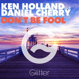 Ken Holland - Don't Be Fool (feat. Daniel Cherry) (Radio Date: 05-11-2015)