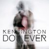 KENSINGTON - Do I Ever