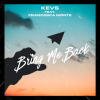 KEVS - Bring Me Back (feat. Francesca Monte)