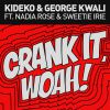 KIDEKO & GEORGE KWALI - Crank It (Woah!) (feat. Nadia Rose & Sweetie Irie)