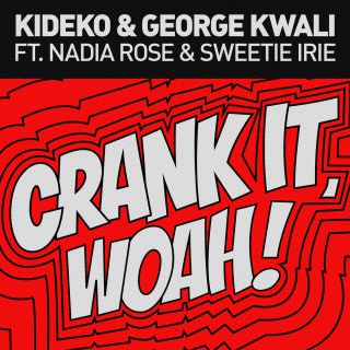Kideko & George Kwali - Crank It (Woah!) (feat. Nadia Rose & Sweetie Irie) (Radio Date: 18-11-2016)