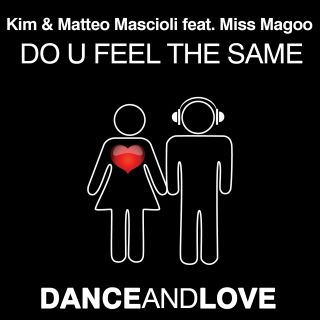 Kim & Matteo Mascioli feat. Miss Magoo - Do U Feel The Same (Radio Date: 17 Giugno 2011)