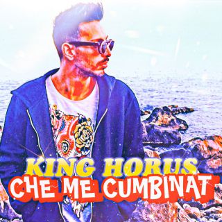 King Horus - Che me Cumbinat (Radio Date: 28-10-2022)