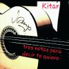 KITAR - Tres Notas para Decir Te Quiero