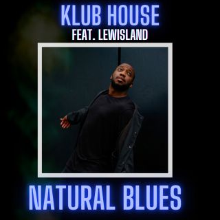 Klub House - Natural Blues (feat. Lewisland) (Radio Date: 02-07-2021)