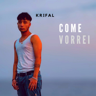 Krifal - Come Vorrei (Radio Date: 07-02-2023)