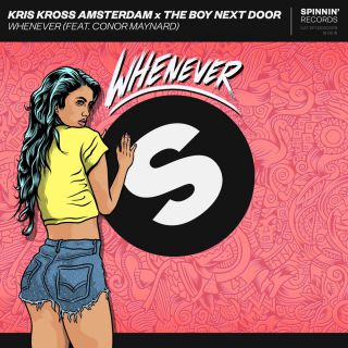 Kris Kross Amsterdam & The Boy Next Door - Whenever (feat. Conor Maynard) (Radio Date: 28-09-2018)