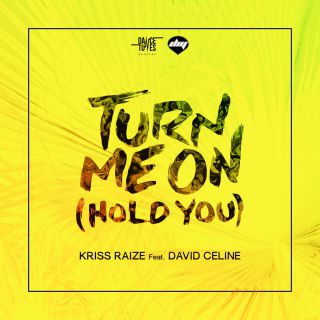 Kriss Raize - Turn Me on (Hold You) (feat. David Celine)