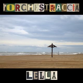 L'Orchestraccia: da domani in radio e su iTunes con "Lella"