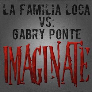 La Familia Loca Vs Gabry Ponte - Imaginate (Radio Date: 16-11-2012)