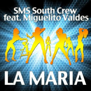 Sms South Crew - La Maria (feat. Miguelito Valdes) (Radio Date: 22-06-2012)