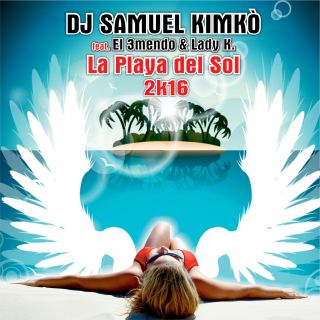 Dj Samuel Kimkò - La Playa del Sol Rmx 2K16 (feat. El 3mendo & Lady K) (Radio Date: 04-03-2016)