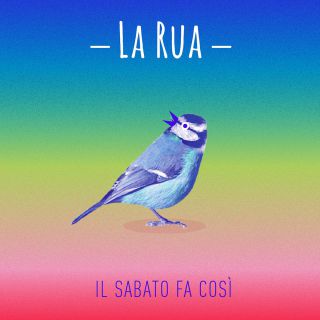 La Rua - Il sabato fa così (Radio Date: 16-05-2016)