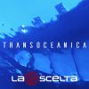 LA SCELTA - Transoceanica
