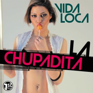 In uscita dal 9 marzo 2012 il nuovissimo singolo di Vida Loca, "La Chupadita"