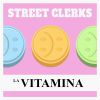 STREET CLERKS - La vitamina