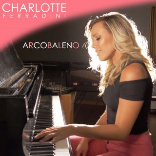 Charlotte Ferradini - Arcobaleno (Radio Date: 22-02-2019)
