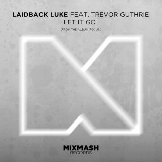 Laidback Luke - Let It Go (feat. Trevor Guthrie) (Radio Date: 12-11-2015)