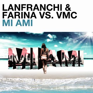 Lanfranchi & Farina Vs Vmc - Mi Ami (Radio Date: 12-04-2013)