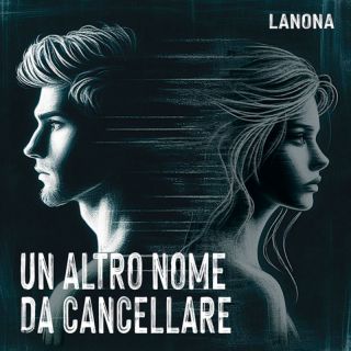 LANONA - Un altro nome da cancellare (Radio Date: 22-03-2024)