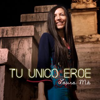 Laura Mà - Tu Unico Eroe (Radio Date: 05-11-2021)
