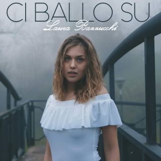 Laura Bazzucchi - Ci ballo su (Radio Date: 13-01-2017)