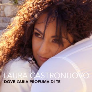 Laura Castronuovo - Dove l'aria profuma di te (Radio Date: 08-04-2022)