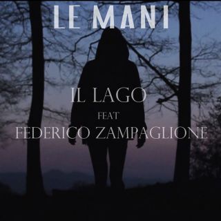 Le Mani - Il lago (feat. Federico Zampaglione) (Radio Date: 14-09-2012)
