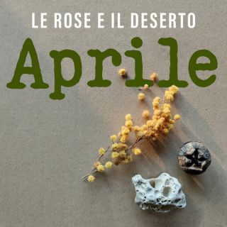 Le rose e il deserto - Aprile (Radio Date: 04-11-2022)