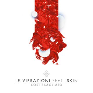 Le Vibrazioni - Così sbagliato (feat. Skin) (Radio Date: 06-04-2018)