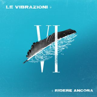 LE VIBRAZIONI - Ridere ancora (Radio Date: 06-01-2023)