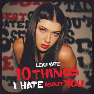 Leah Kate - 10 Things I Hate About You (Radio Date: 03-06-2022)